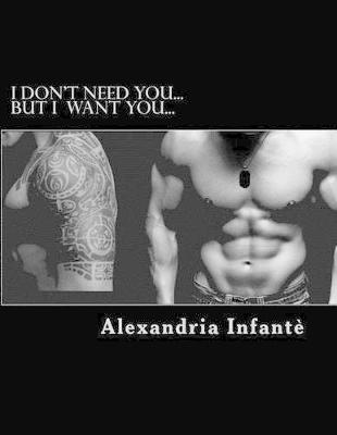 Book cover for I Don't Need You...But I Want You...