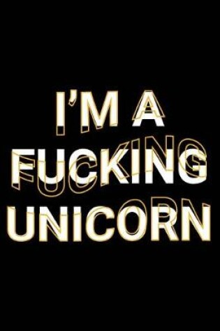 Cover of I'm A Fucking Unicorn