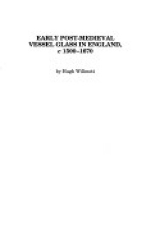 Cover of Early Post-medieval Vessel Glass in England