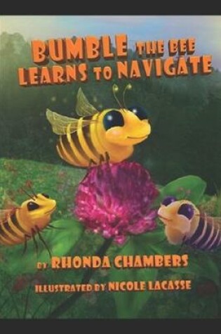 Cover of Bumble The Bee Learns To Navigate