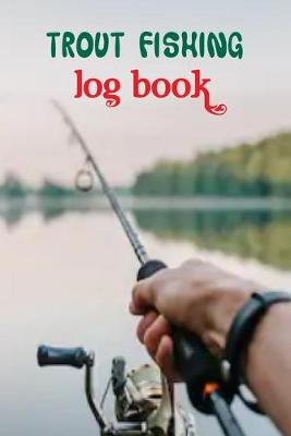 Book cover for Trout Fishing Log Book.