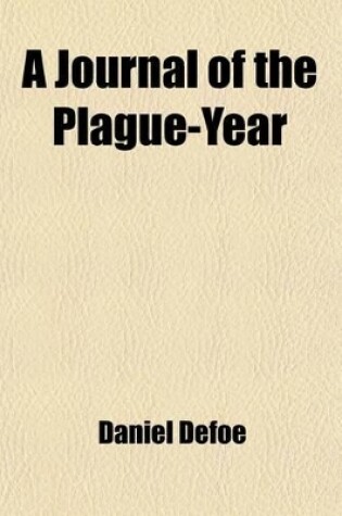 Cover of A Journal of the Plague-Year; Or, Memorials of the Great Pestilence in London, in 1665