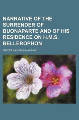 Cover of Narrative of the Surrender of Buonaparte and of His Residence on H.M.S. Bellerophon