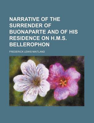 Book cover for Narrative of the Surrender of Buonaparte and of His Residence on H.M.S. Bellerophon