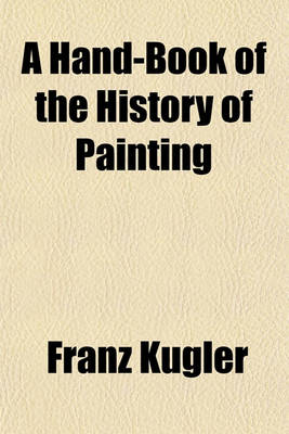 Book cover for A Hand-Book of the History of Painting