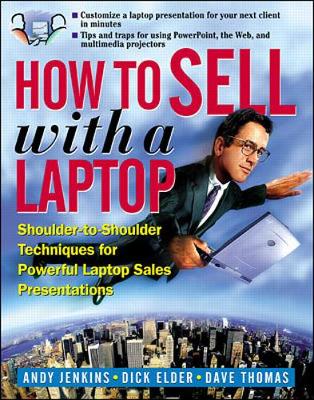 Book cover for How to Sell with a Laptop; Shoulder to Shoulder Techniques for Powerful Laptop Sales Presentations