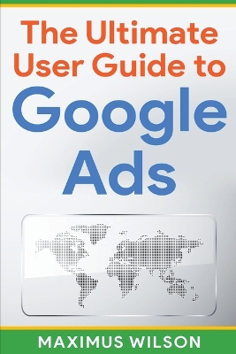 Cover of The Ultimate User Guide to Google Ads