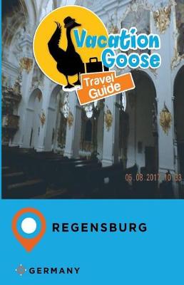 Book cover for Vacation Goose Travel Guide Regensburg Germany