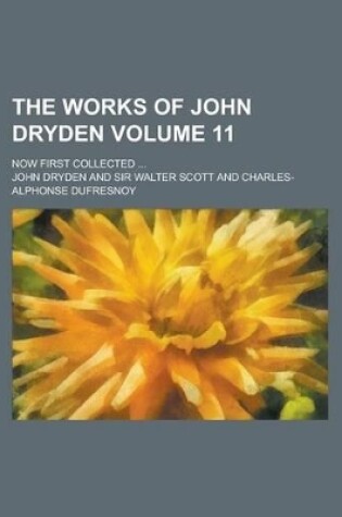 Cover of The Works of John Dryden (Volume 11); Now First Collected