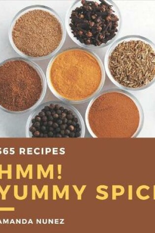 Cover of Hmm! 365 Yummy Spice Recipes