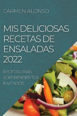 Book cover for MIS Deliciosas Recetas de Ensaladas 2022