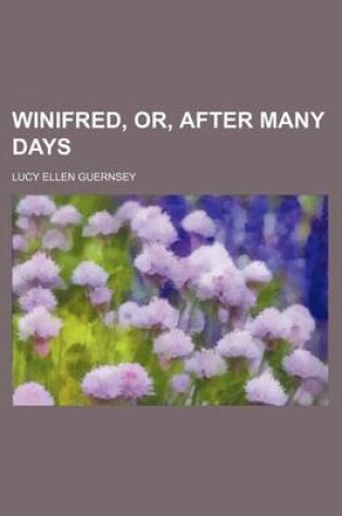 Cover of Winifred, Or, After Many Days