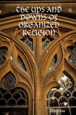 Cover of The Ups and Downs of Organized Religion