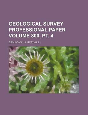 Book cover for Geological Survey Professional Paper Volume 800, PT. 4