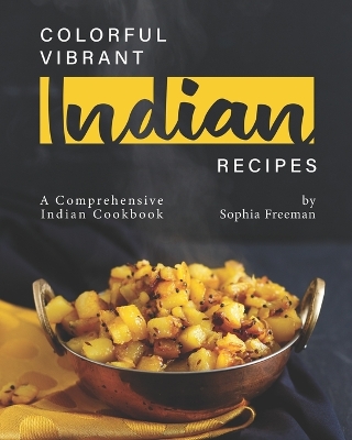 Book cover for Colorful Vibrant Indian Recipes