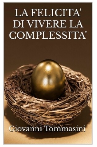 Cover of La Felicita' Di Vivere La Complessita'