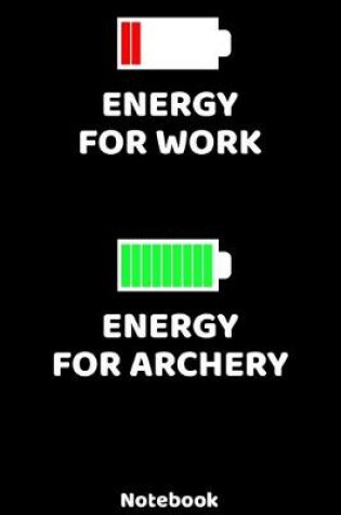 Cover of Energy for Work - Energy for Archery Notebook