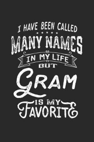 Cover of I Have Been Called Many Names in Life But Gram Is My Favorite