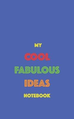 Book cover for My Cool Fabulous Ideas Notebook