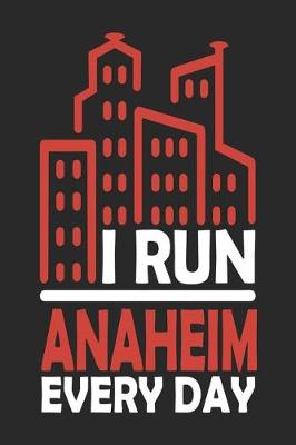 Book cover for I Run Anaheim Every Day