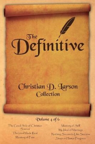 Cover of Christian D. Larson - The Definitive Collection - Volume 4 of 6