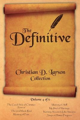Book cover for Christian D. Larson - The Definitive Collection - Volume 4 of 6
