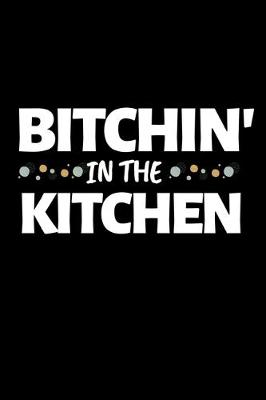 Book cover for Bitchin' In The Kitchen