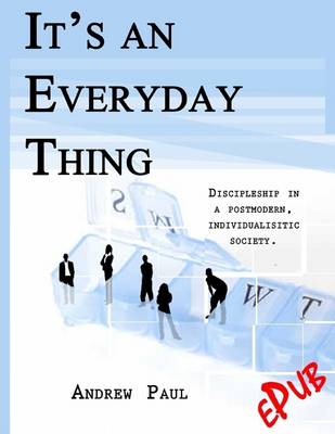 Book cover for It's an Every Day Thing: Discipleship In a Postmodern, Individualistic Society