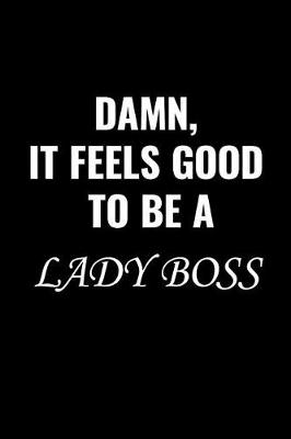 Book cover for Damn It Feels Good to Be a Lady Boss