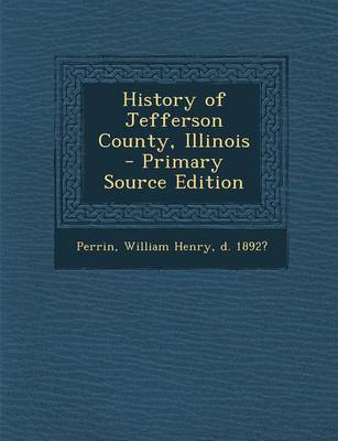 Book cover for History of Jefferson County, Illinois - Primary Source Edition