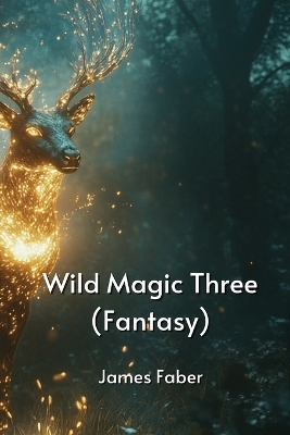 Book cover for Wild Magic Three (Fantasy)