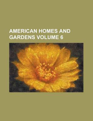 Book cover for American Homes and Gardens Volume 6