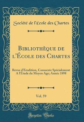 Book cover for Bibliotheque de l'Ecole Des Chartes, Vol. 59