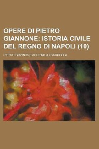 Cover of Opere Di Pietro Giannone (10); Istoria Civile del Regno Di Napoli