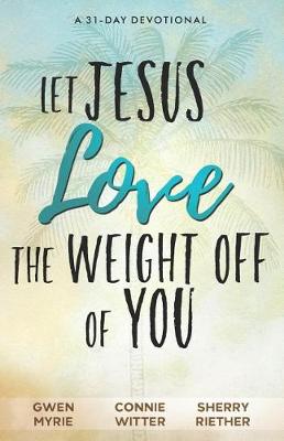 Book cover for Let Jesus Love the Weight off of You