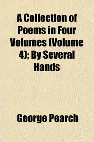 Cover of A Collection of Poems in Four Volumes (Volume 4); By Several Hands