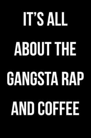 Cover of It's All About the Gangsta Rap and Coffee