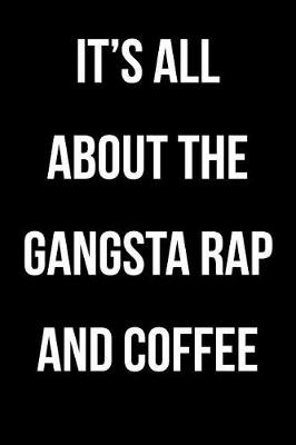 Book cover for It's All About the Gangsta Rap and Coffee