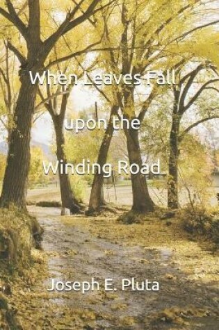Cover of When Leaves Fall upon the Winding Road