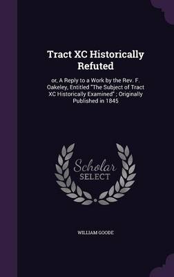 Book cover for Tract XC Historically Refuted