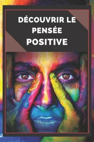 Cover of Decouvrir Le Pensee Positive