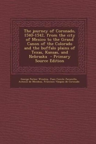 Cover of The Journey of Coronado, 1540-1542, from the City of Mexico to the Grand Canon of the Colorado and the Buffalo Plains of Texas, Kansas, and Nebraska -