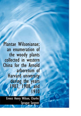 Book cover for Plantae Wilsonianae; An Enumeration of the Woody Plants Collected in Western China for the Arnold AR