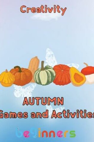 Cover of Creativity Autumn Games and activities Beginners