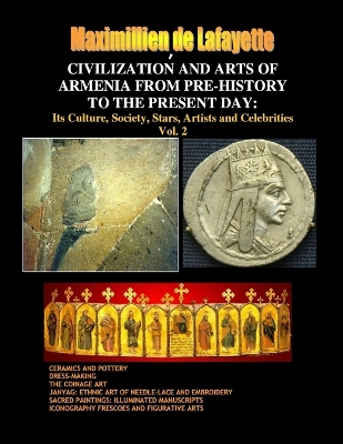 Book cover for Civilization and Arts of Armenia from Pre-History to the Present Day: Its Culture, Society, Stars, Artists and Celebrities.Vol. 2