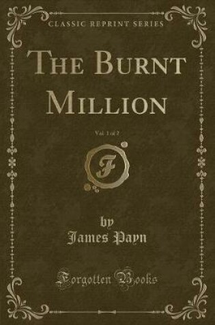 Cover of The Burnt Million, Vol. 1 of 2 (Classic Reprint)