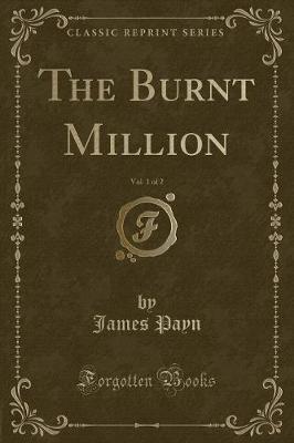 Book cover for The Burnt Million, Vol. 1 of 2 (Classic Reprint)