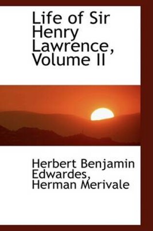 Cover of Life of Sir Henry Lawrence, Volume II