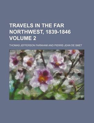 Book cover for Travels in the Far Northwest, 1839-1846 Volume 2