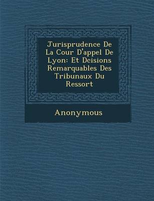 Book cover for Jurisprudence de La Cour D'Appel de Lyon